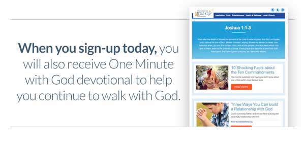 When you sign-up today, you will also receive One Minute with God devotional to help you continue to walk with God.