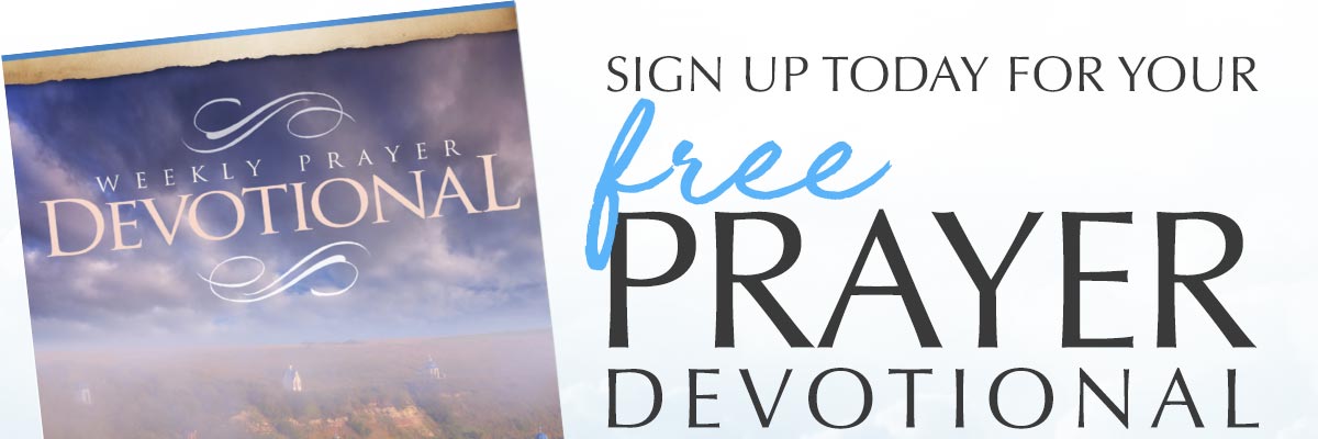 Sign up today for your Free Prayer Devotional.  