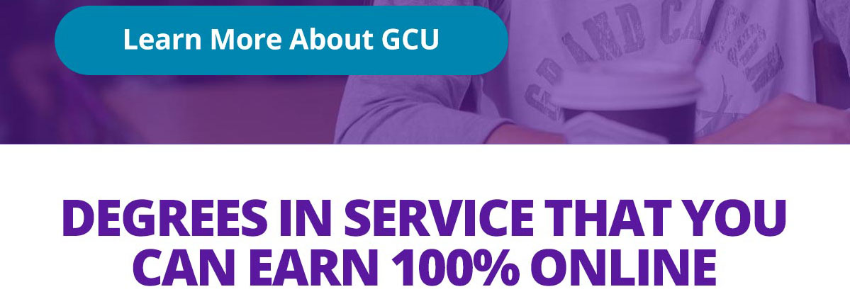 Learn More About GCU. Bachelor's, Master's & Doctoral Degree Programs.