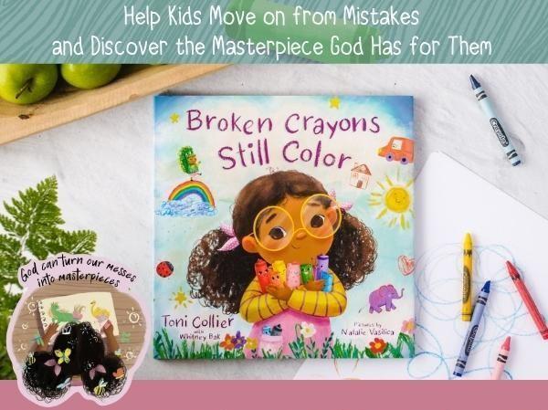 New from Toni Collier: Broken Crayons Still Color. Help kids move on from mistakes and discover the masterpiece God has for them.